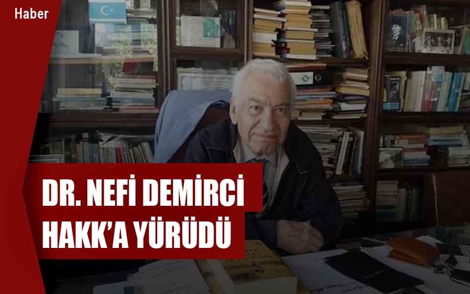 Dr. Nefi Demirci Hakk'a Yürüdü